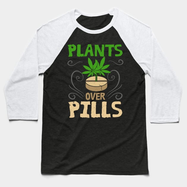 Plants Over Pills Happy 420 Description Baseball T-Shirt by Dennisbani